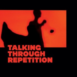 Talking Through Repetition (2LP) coloured