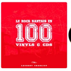 Le Rock Nantais en 100 Vinyls & CDs